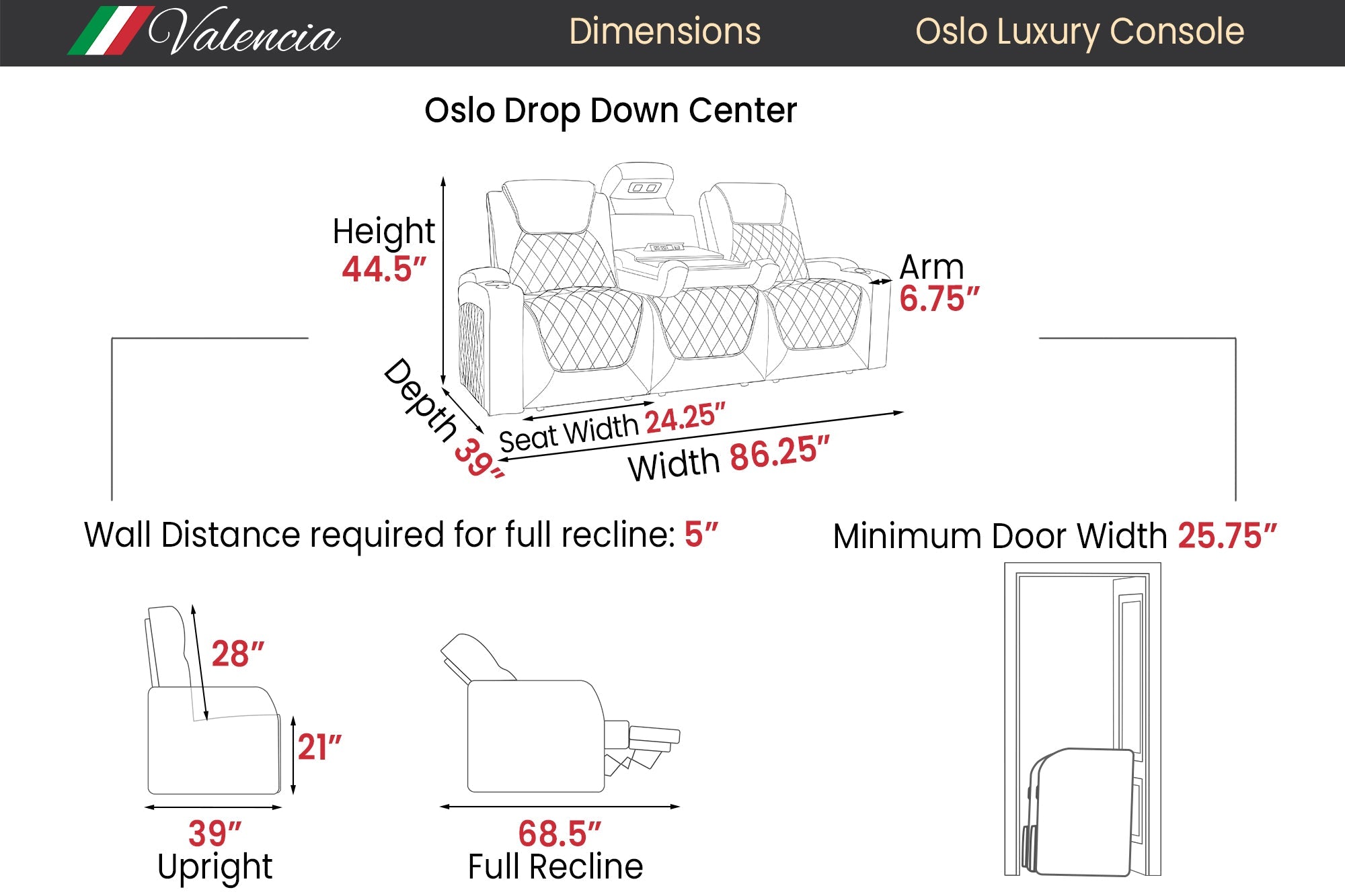 Dimension of A Luxurious, Onyx, Wood and Steel Frame, Oslo Luxury Console Edition Home Theater Seating, Overall Height 44.5" Inches, Overall Wide 86.25" Inches, Overall Depth 39" Inches, Overall Seat Width 24.25" Inches, Seat to Bottom Height 21" Inches.